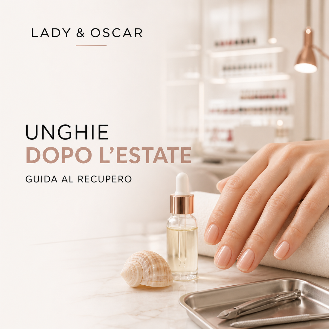 Guida al recupero delle unghie dopo l'estate, olio cuticole Lady&Oscar