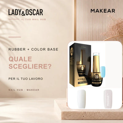 Rubber base e color base Makear: quale scegliere per il tuo lavoro