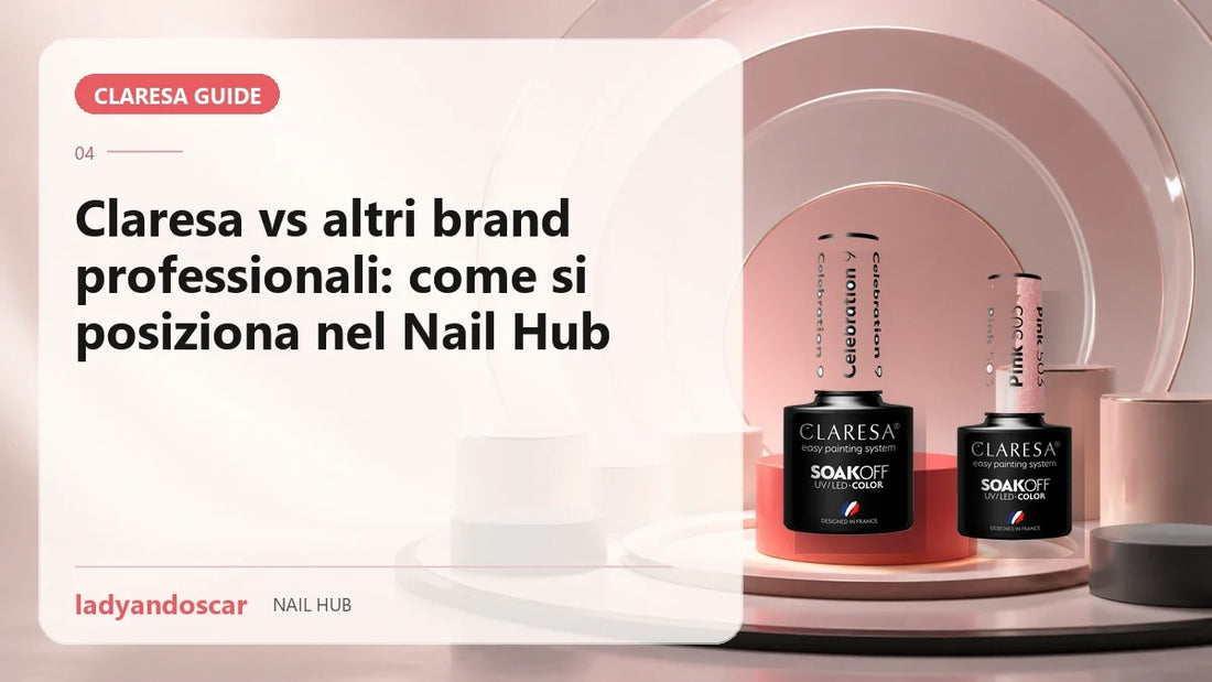 Claresa vs altri brand professionali: come si posiziona nel Nail Hub