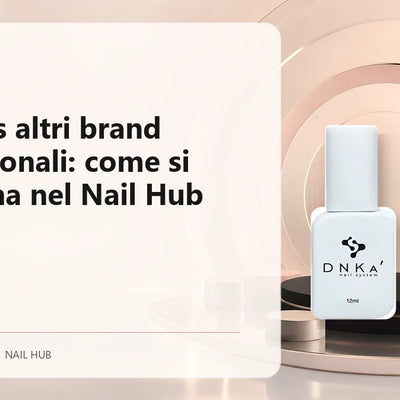 DNKa vs altri brand professionali: come si posiziona nel Nail Hub