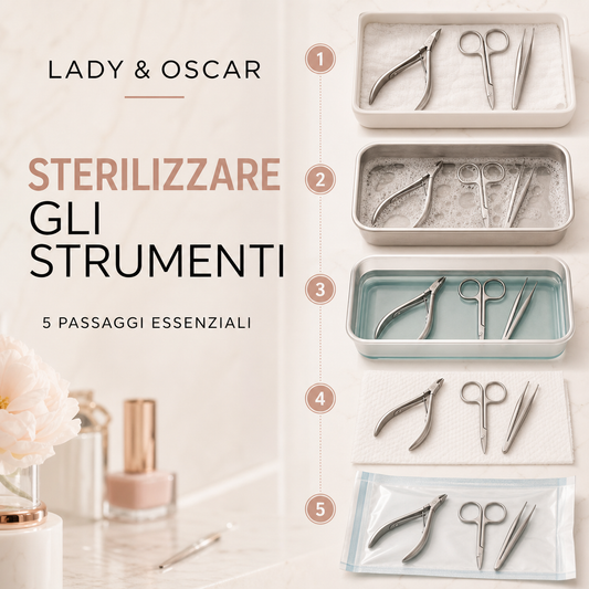 Cinque passaggi per sterilizzare correttamente gli strumenti da manicure e pedicure