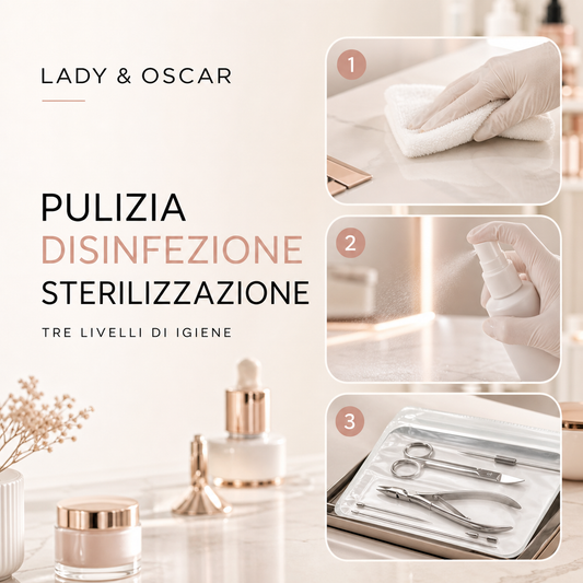 Pulizia, disinfezione e sterilizzazione: i tre livelli di igiene per nail center