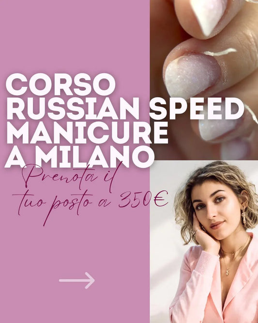Corso RUSSIAN SPEED MANICURE – LA RIVOLUZIONE CHE ASPETTAVI
